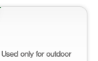 Used only for outdoor